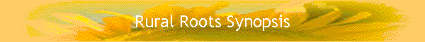 Rural Roots Synopsis